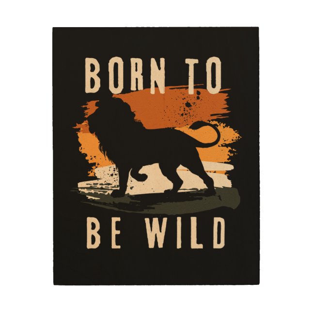 Born to be wild Lion Animal Wood Wall Art (Front)