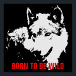 Born To Be Wild Motivational Pop Art Wolf Poster<br><div class="desc">Digital Artwork - Howling Wolf Computer Animal Art - College Pop Art - Wild Big Animals Computer Images</div>