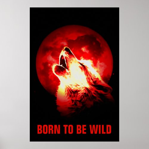 Born To Be Wild Motivational Wolf Howling Moon Red Poster