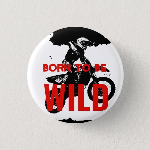 Born to be Wild Motocross Motorcycle Sport Button