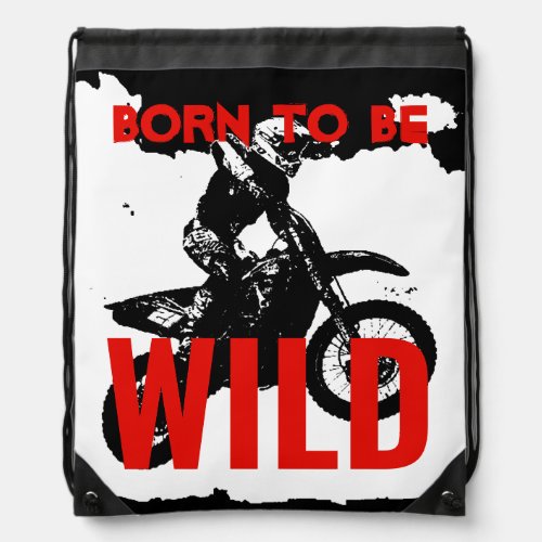 Born to be Wild Motocross Motorcycle Sport Drawstring Bag