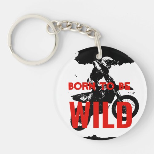 Born to be Wild Motocross Motorcycle Sport Keychain