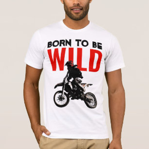 Born to be Wild Motocross Motorcycle Sport Pop Art T-Shirt