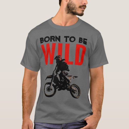 Born to be Wild Motocross Motorcycle Sport Pop Art T_Shirt