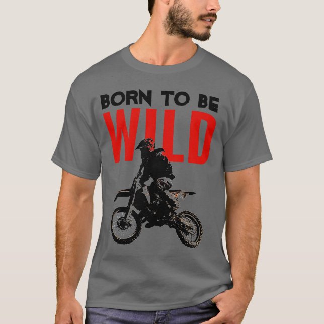 Born to be Wild Motocross Motorcycle Sport Pop Art T-Shirt (Front)