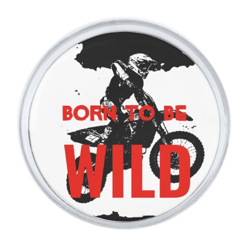Born to be Wild Motocross Motorcycle Sport Silver Finish Lapel Pin