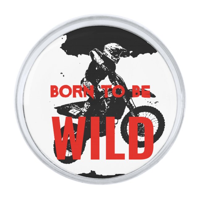 Born to be Wild Motocross Motorcycle Sport Silver Finish Lapel Pin (Front)