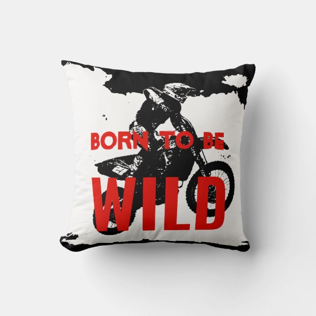 Born to be Wild Motocross Motorcycle Sport Throw Pillow (Front)