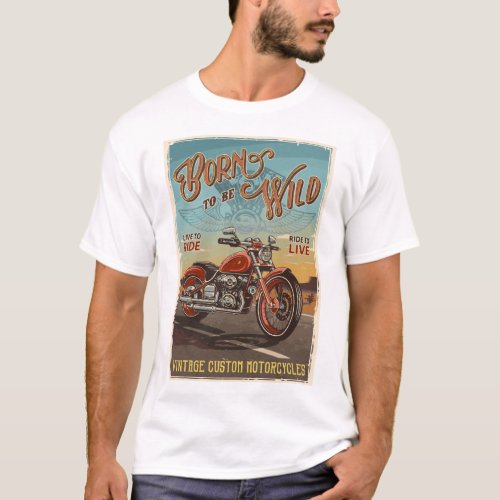 Born to be wild Motorcycle T_shirt Riders