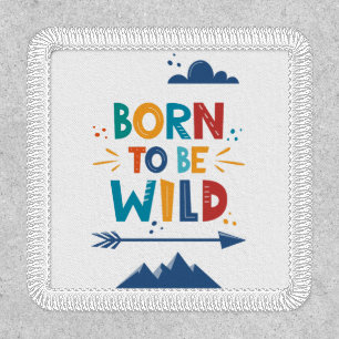 Born To Be Wild Patch