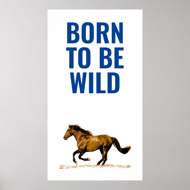 Born To Be Wild Running Horse Inspirational Quote Poster (Front)