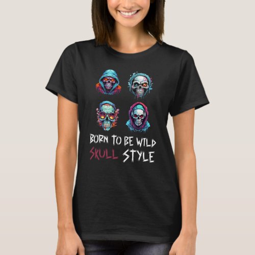 Born to be Wild Skull Style T_Shirt