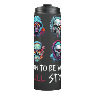 Born to be Wild, Skull Style Thermal Tumbler