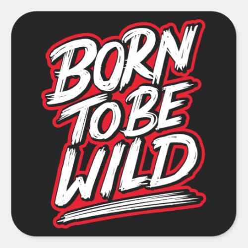 Born to be wild square sticker