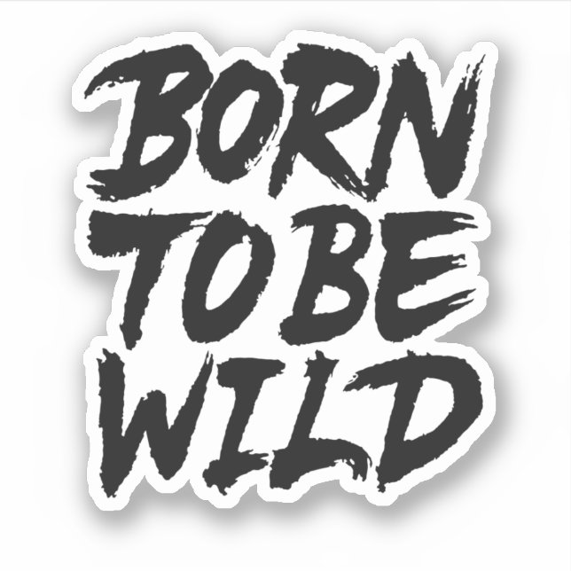 Born To Be Wild Sticker (Front)