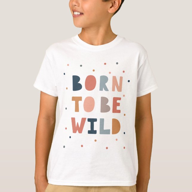 Born to be Wild T-Shirt (Front)