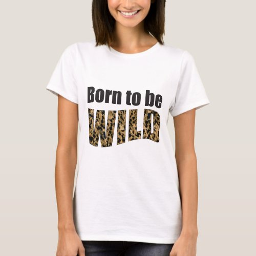 Born to be WILD T_Shirt