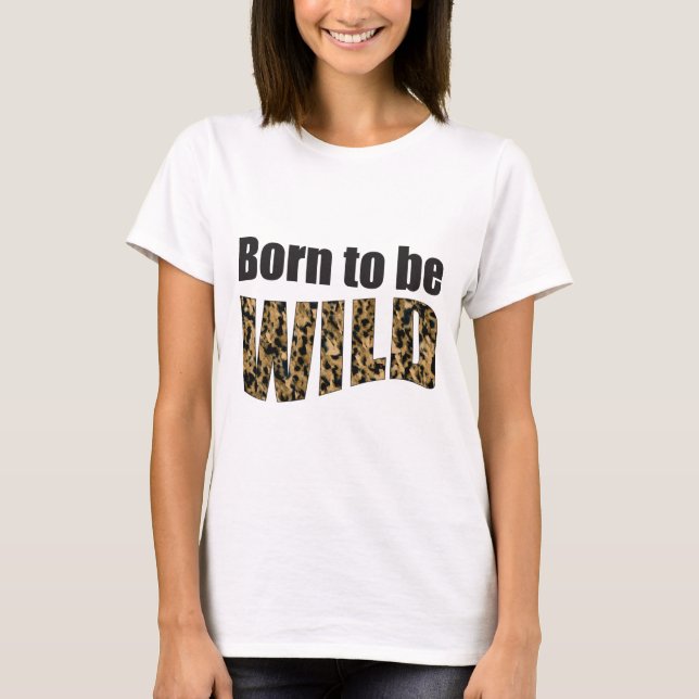 Born to be WILD T-Shirt (Front)