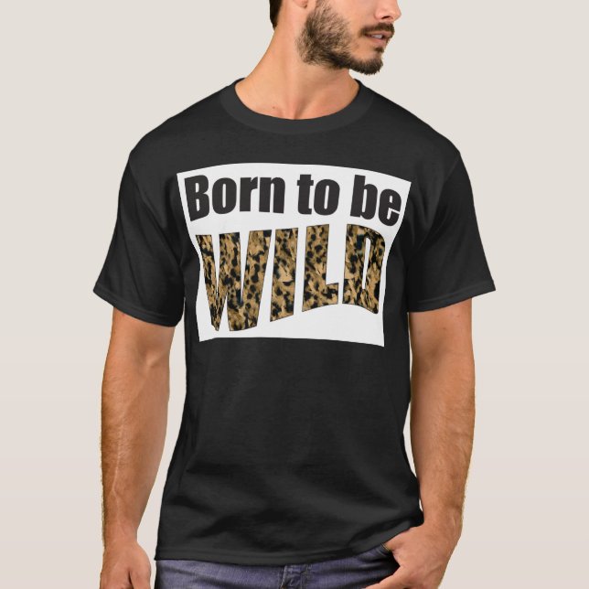 Born to be WILD T-Shirt (Front)