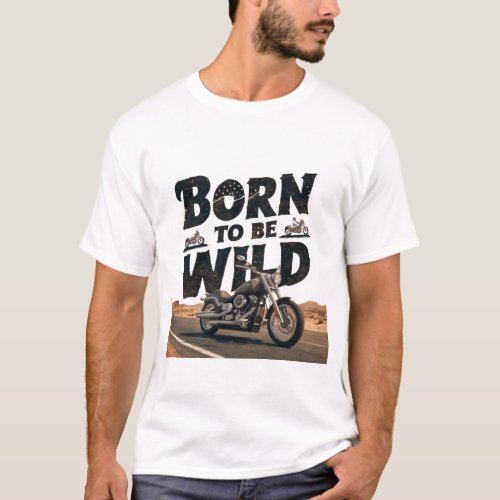 Born to Be Wild T_Shirt