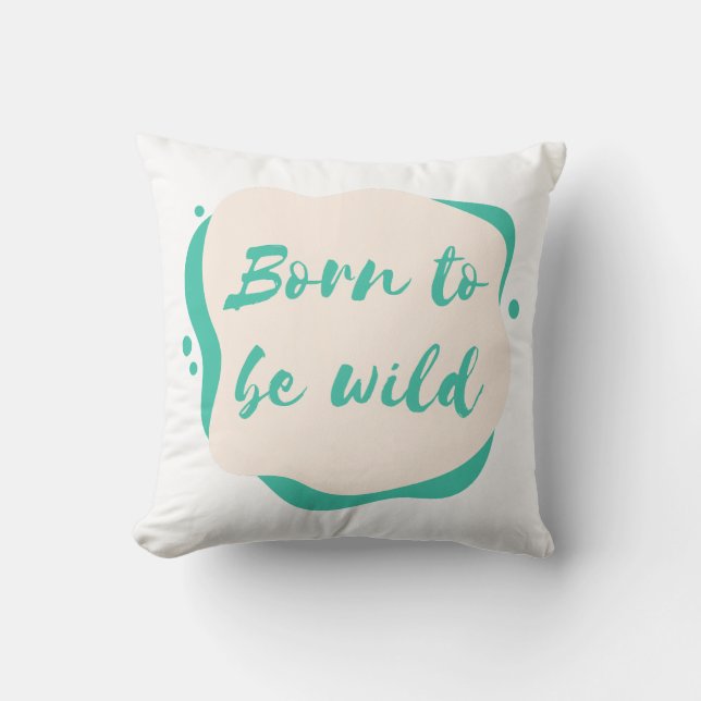 born to be wild throw pillow (Front)
