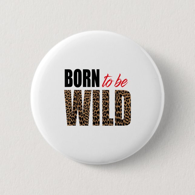 Born To Be Wild Tiger Animal Lover Motivation  Button (Front)