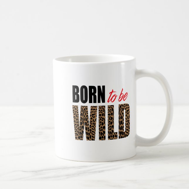 Born To Be Wild Tiger Animal Lover Motivation  Coffee Mug (Right)