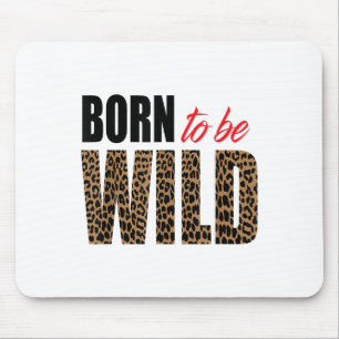 Born To Be Wild Tiger Animal Lover Motivation Mouse Pad