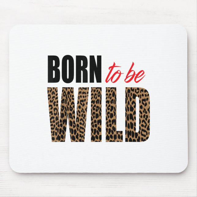 Born To Be Wild Tiger Animal Lover Motivation  Mouse Pad (Front)