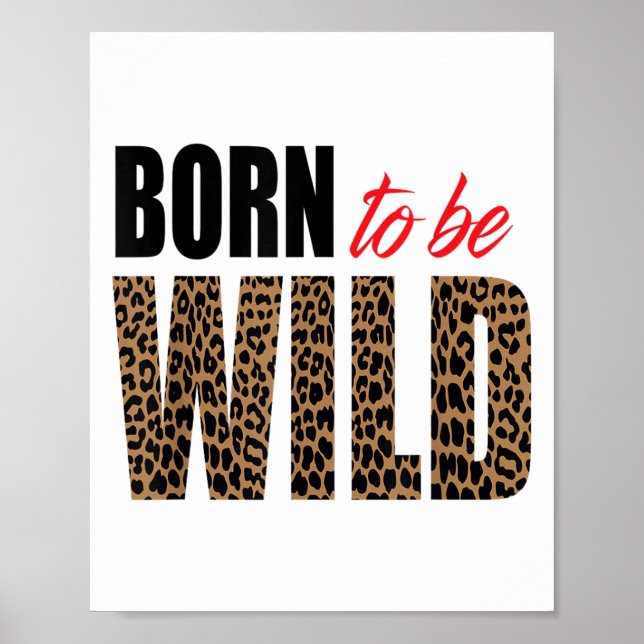 Born To Be Wild Tiger Animal Lover Motivation  Poster (Front)