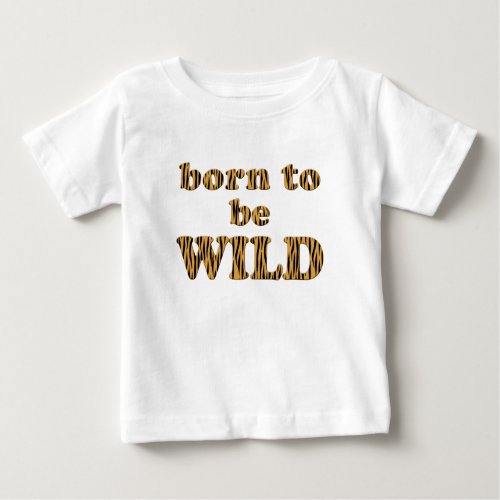 Born to be wild _ Tigerprint Baby Lap T_Shirt
