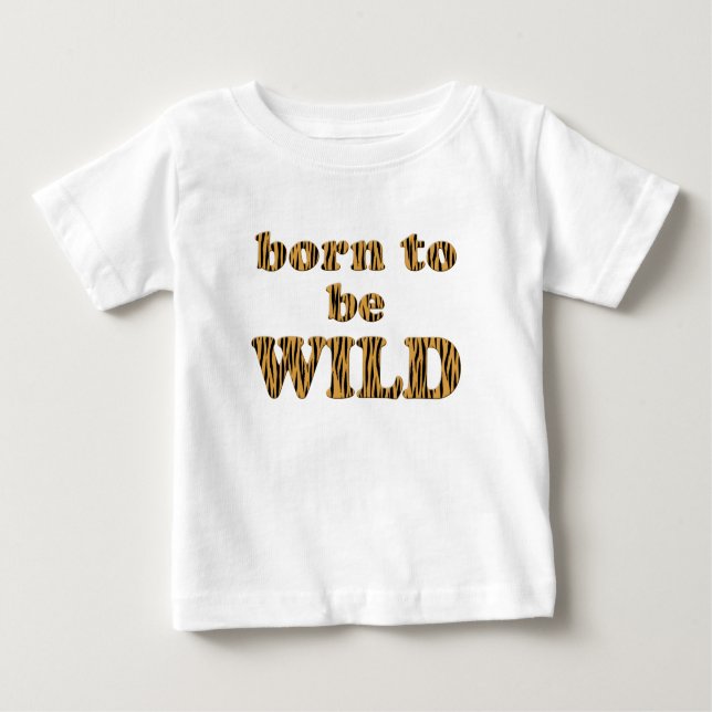 Born to be wild - Tigerprint Baby Lap T-Shirt (Front)