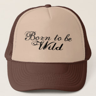 Born to be Wild Trucker Hat