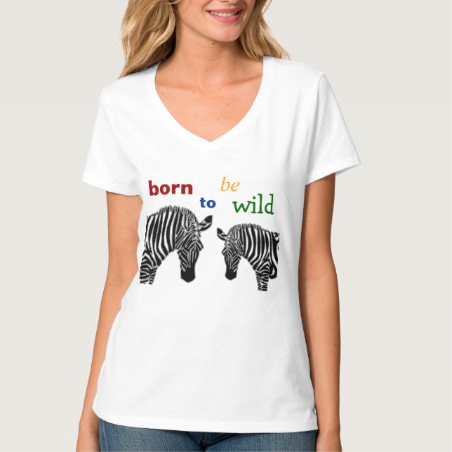 Born To Be Wild Zebra T-Shirt (Front)