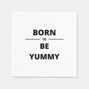 BORN TO BE YUMMY NAPKINS