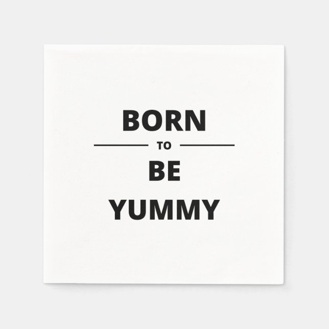 BORN TO BE YUMMY NAPKINS (Front)