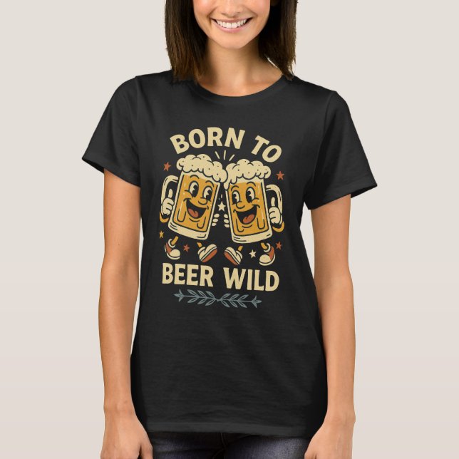 Born to Beer Wild – Funny Retro Beer Party Design T-Shirt (Front)