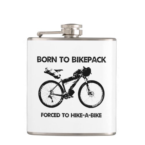 Born To Bikepack Forced To Hike_A_Bike Flask