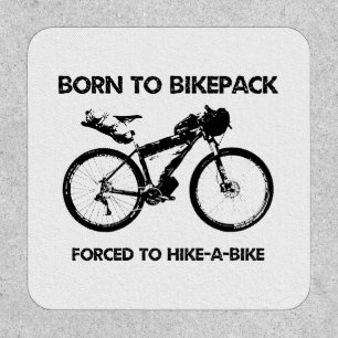 Born To Bikepack Forced To Hike-A-Bike Patch