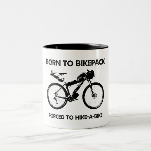 Born To Bikepack Forced To Hike_A_Bike Two_Tone Coffee Mug
