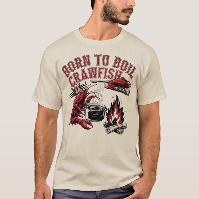 Born to Boil Crawfish | Funny Crawfish  T-Shirt (Front)
