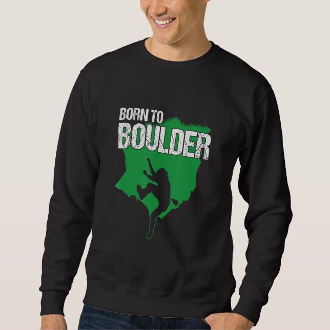 Born To Boulder Climber Mountaineering Carabiner A Sweatshirt (Front)