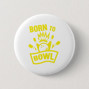 Born To Bowl Bowling Bowlers Skittles Sport Gift Button