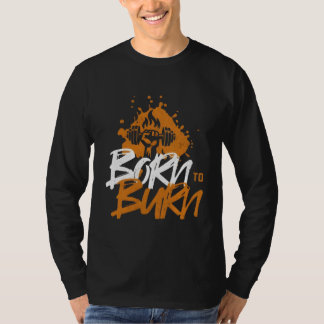 Born to Burn - Motivational Fitness T-Shirt