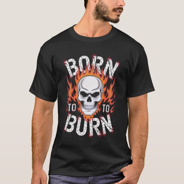 Born to Burn Skull Flame Graphic T-Shirt – Edgy Me (Front)