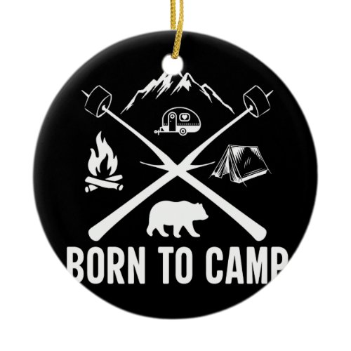 Born to camp ceramic ornament
