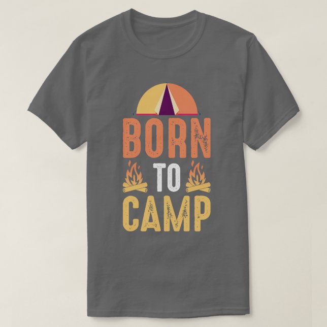 Born To Camp  T-Shirt (Design Front)