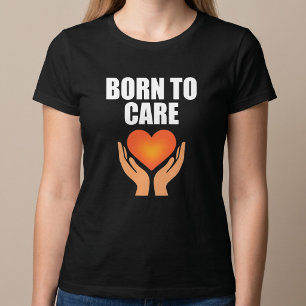 Born To Care T-Shirt