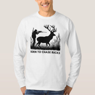 Born to Chase Bucks Deer Hunting T-Shirt