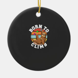 Born To Climb - Bouldering and Rock Climbing Sloth Ceramic Ornament